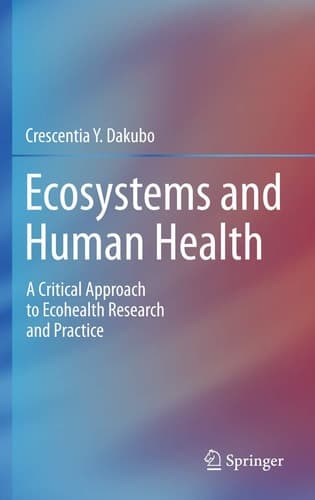 Ecosystems and Human Health A Critical Approach to Ecohealth Research and Practice
