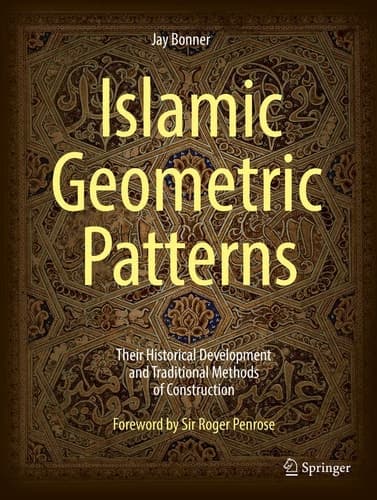 Islamic Geometric Patterns Their Historical Development and Traditional Methods of Construction