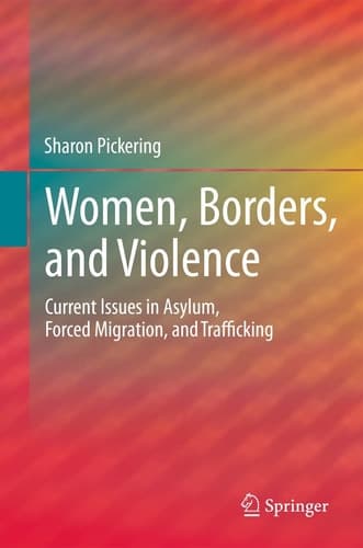 Women, Borders, and Violence Current Issues in Asylum, Forced Migration, and Trafficking