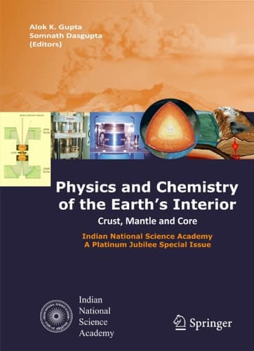 Physics and Chemistry of the Earth's Interior Crust, Mantle and Core