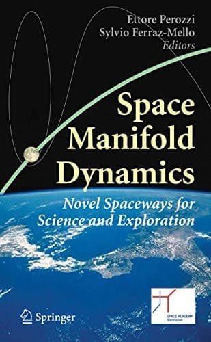 Space Manifold Dynamics Novel Spaceways for Science and Exploration