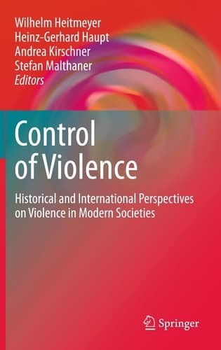Control of Violence Historical and International Perspectives on Violence in Modern Societies
