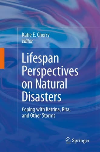 Lifespan Perspectives on Natural Disasters Coping with Katrina, Rita, and Other Storms