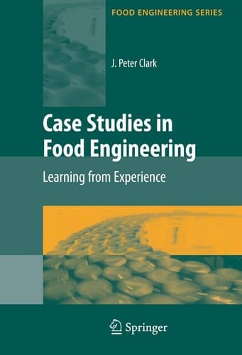 Case Studies in Food Engineering Learning from Experience