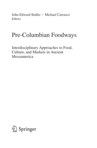 Pre-Columbian Foodways Interdisciplinary Approaches to Food, Culture, and Markets in Ancient Mesoamerica