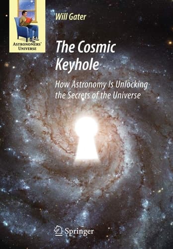 The Cosmic Keyhole How Astronomy Is Unlocking the Secrets of the Universe