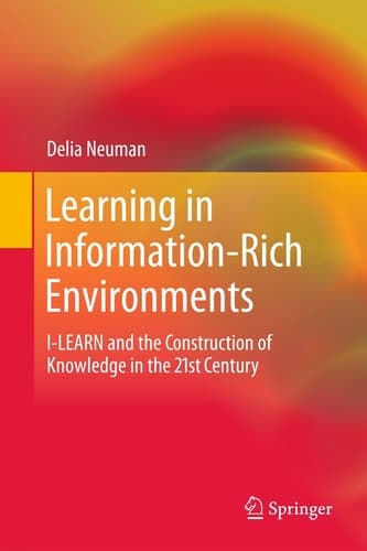 Learning in Information-Rich Environments I-LEARN and the Construction of Knowledge in the 21st Century