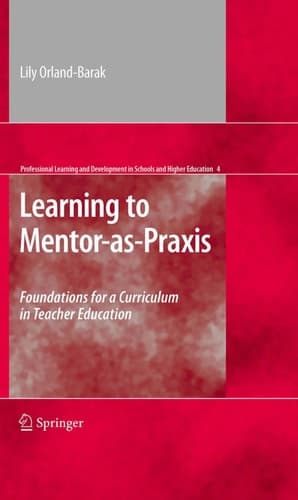 Learning to Mentor-as-Praxis Foundations for a Curriculum in Teacher Education