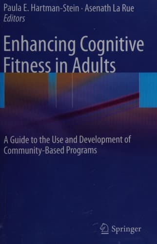 Enhancing Cognitive Fitness in Adults A Guide to the Use and Development of Community-Based Programs