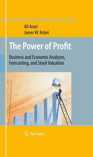 The Power of Profit Business and Economic Analyses, Forecasting, and Stock Valuation