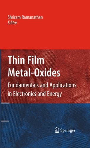 Thin Film Metal-Oxides Fundamentals and Applications in Electronics and Energy