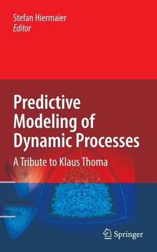 Predictive Modeling of Dynamic Processes A Tribute to Professor Klaus Thoma