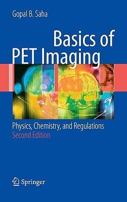 Basics of PET Imaging Physics, Chemistry, and Regulations
