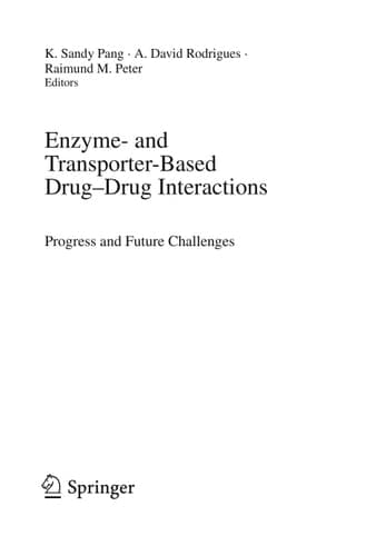 Enzyme- and Transporter-Based Drug-Drug Interactions Progress and Future Challenges