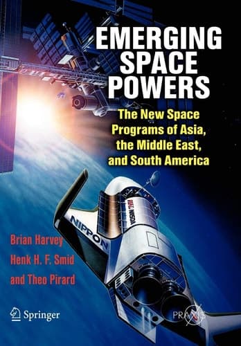 Emerging Space Powers The New Space Programs of Asia, the Middle East and South-America