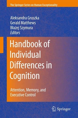 Handbook of Individual Differences in Cognition Attention, Memory, and Executive Control
