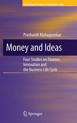 Money and Ideas Four Studies on Finance, Innovation and the Business Life Cycle