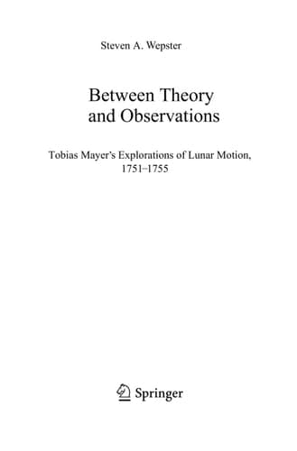 Between Theory and Observations Tobias Mayer's Explorations of Lunar Motion, 1751-1755