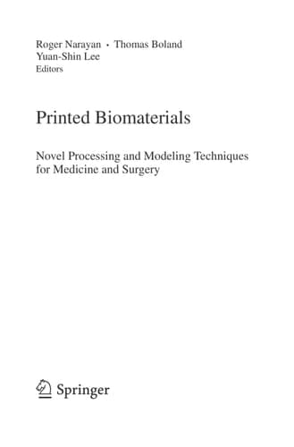 Printed Biomaterials Novel Processing and Modeling Techniques for Medicine and Surgery