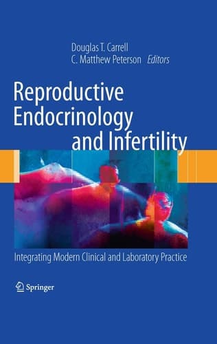 Reproductive Endocrinology and Infertility Integrating Modern Clinical and Laboratory Practice