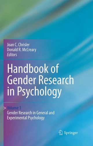 Handbook of Gender Research in Psychology Volume 1: Gender Research in General and Experimental Psychology