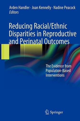 Reducing Racial/Ethnic Disparities in Reproductive and Perinatal Outcomes The Evidence from Population-Based Interventions