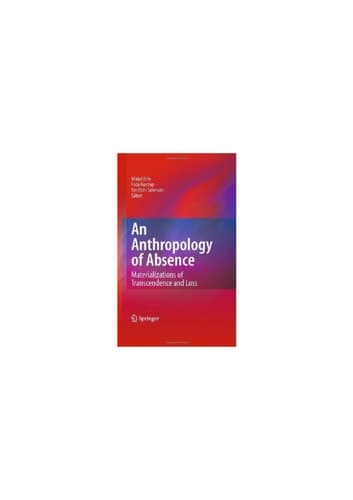 An Anthropology of Absence Materializations of Transcendence and Loss