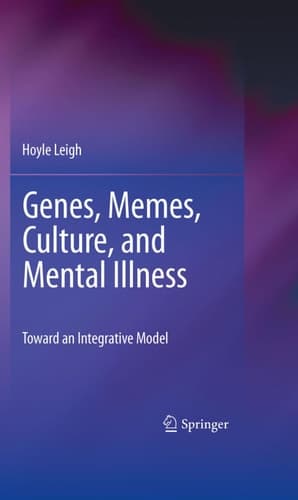Genes, Memes, Culture, and Mental Illness Toward an Integrative Model