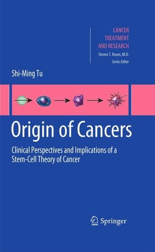 Origin of Cancers Clinical Perspectives and Implications of a Stem-Cell Theory of Cancer