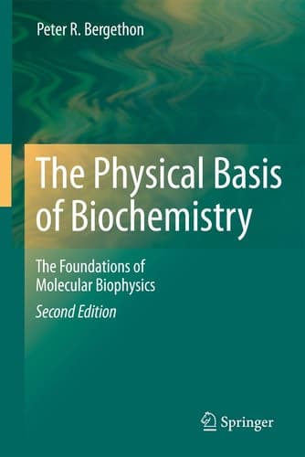 The Physical Basis of Biochemistry The Foundations of Molecular Biophysics