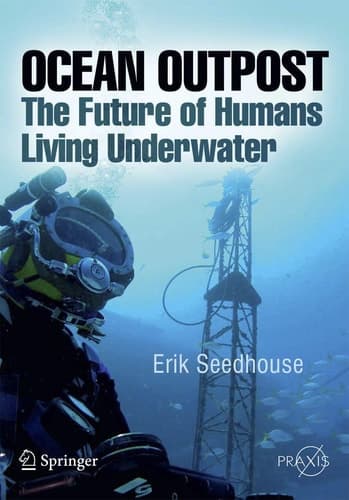 Ocean Outpost The Future of Humans Living Underwater