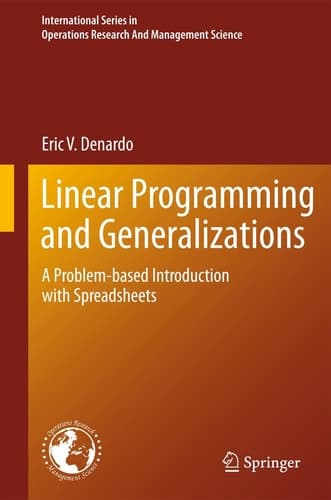Linear Programming and Generalizations: A Problem-based Introduction with Spreadsheets (International Series in Operations Research & Management Science, 149)