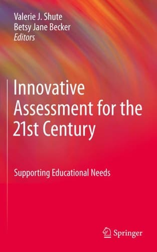 Innovative Assessment for the 21st Century Supporting Educational Needs