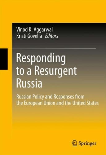 Responding to a Resurgent Russia Russian Policy and Responses from the European Union and the United States