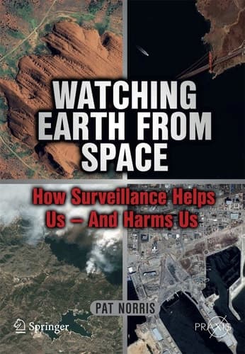 Watching Earth from Space How Surveillance Helps Us -- and Harms Us