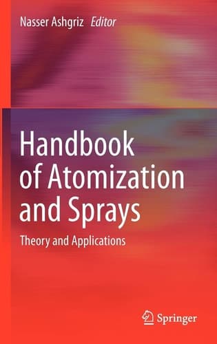 Handbook of Atomization and Sprays Theory and Applications
