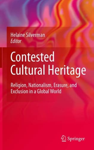 Contested Cultural Heritage Religion, Nationalism, Erasure, and Exclusion in a Global World