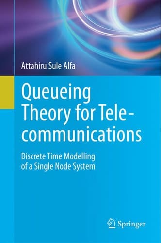 Queueing Theory for Telecommunications Discrete Time Modelling of a Single Node System