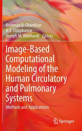 Image-Based Computational Modeling of the Human Circulatory and Pulmonary Systems Methods and Applications