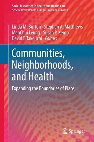 Communities, Neighborhoods, and Health Expanding the Boundaries of Place