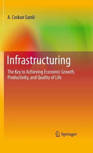 Infrastructuring The Key to Achieving Economic Growth, Productivity, and Quality of Life