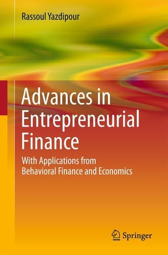 Advances in Entrepreneurial Finance With Applications from Behavioral Finance and Economics
