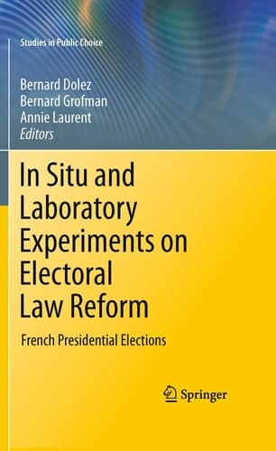 In Situ and Laboratory Experiments on Electoral Law Reform French Presidential Elections