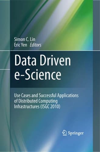 Data Driven e-Science Use Cases and Successful Applications of Distributed Computing Infrastructures (ISGC 2010)