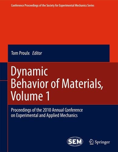 Dynamic Behavior of Materials, Volume 1 Proceedings of the 2010 Annual Conference on Experimental and Applied Mechanics