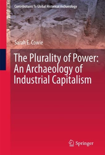 The Plurality of Power An Archaeology of Industrial Capitalism