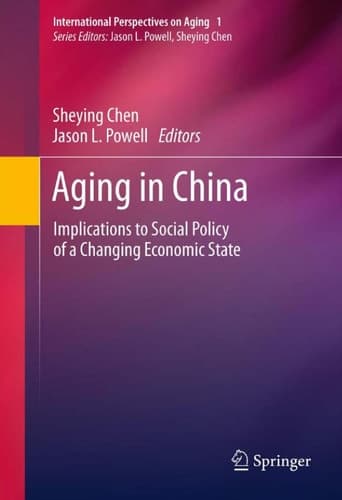 Aging in China Implications to Social Policy of a Changing Economic State