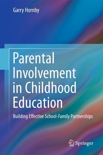 Parental Involvement in Childhood Education Building Effective School-Family Partnerships