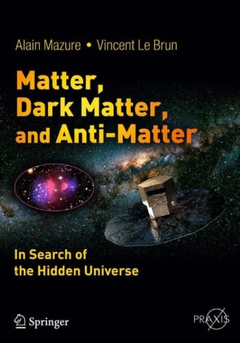 Matter, Dark Matter, and Anti-Matter In Search of the Hidden Universe