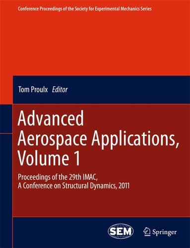 Advanced Aerospace Applications, Volume 1 Proceedings of the 29th IMAC, A Conference on Structural Dynamics, 2011